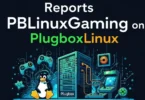 reports pblinuxgaming on plugboxlinux