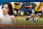 socolive-the-path-to-watching-live-football-online